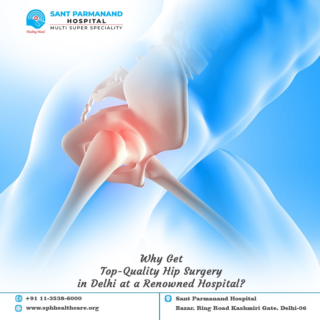 Why Get Top-Quality Hip Surgery in Delhi at a Renowned Hospital?